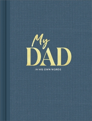 My Dad: An Interview Journal to Capture Reflections in His Own Words book