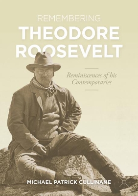 Remembering Theodore Roosevelt: Reminiscences of his Contemporaries book