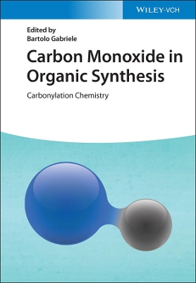 Carbon Monoxide in Organic Synthesis: Carbonylation Chemistry book