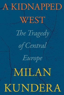 A Kidnapped West: The Tragedy of Central Europe book