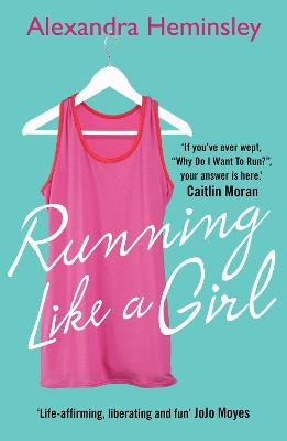 Running Like a Girl by Alexandra Heminsley