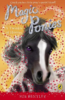 A Magic Ponies: A Twinkle of Hooves by Sue Bentley