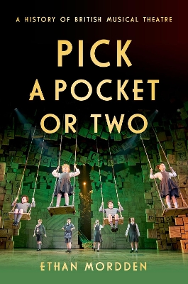 Pick a Pocket Or Two: A History of British Musical Theatre book