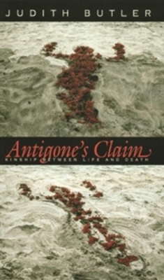 Antigone's Claim: Kinship Between Life and Death book