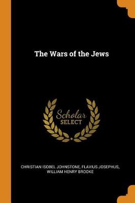 The Wars of the Jews by Christian Isobel Johnstone