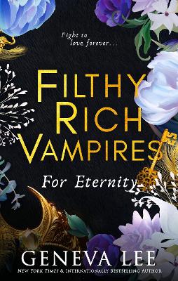 Filthy Rich Vampires: For Eternity: TikTok made me buy it! Twilight meets Gossip Girl in this totally gripping and next-level spicy vampire romance by Geneva Lee