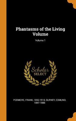 Phantasms of the Living Volume; Volume 1 book