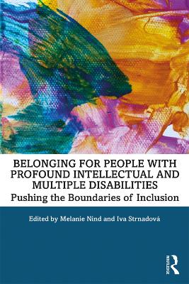Belonging for People with Profound Intellectual and Multiple Disabilities: Pushing the Boundaries of Inclusion by Melanie Nind