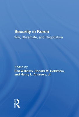 Security In Korea: War, Stalemate, And Negotiation by Phil Williams