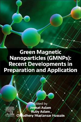 Green Magnetic Nanoparticles (GMNPs): Recent Developments in Preparation and Application book