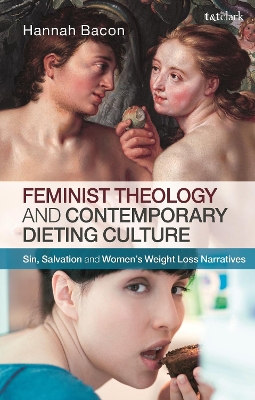 Feminist Theology and Contemporary Dieting Culture: Sin, Salvation and Women’s Weight Loss Narratives book