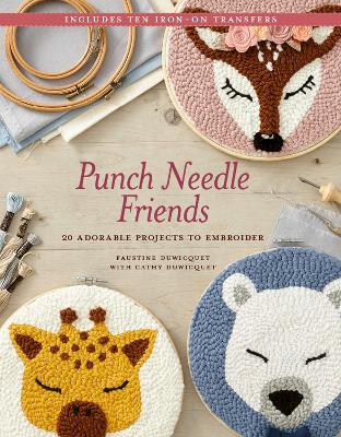 Punch Needle Friends: 20 Adorable Projects to Embroider book