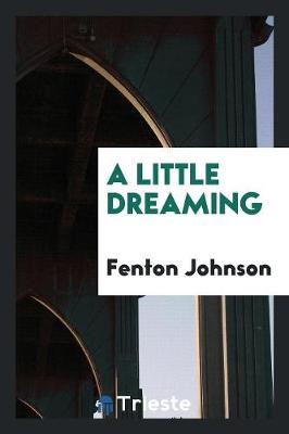 A A Little Dreaming by Fenton Johnson
