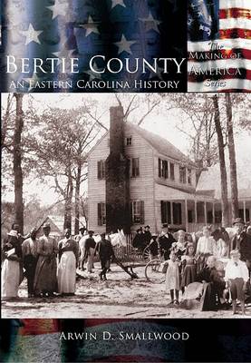 Bertie County: by Arwin D. Smallwood