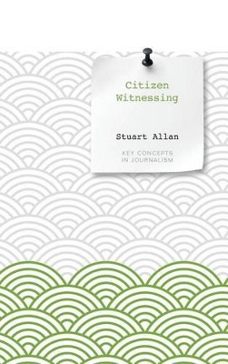 Citizen Witnessing by Stuart Allan