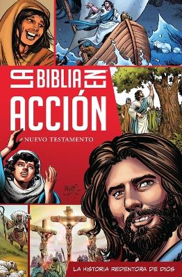 La Biblia en accion Nuevo Testamento: The Action Bible Spanish Edition NT book