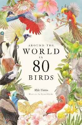 Around the World in 80 Birds by Mike Unwin