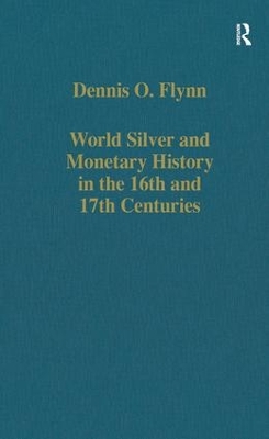 World Silver and Monetary History in the 16th and 17th Centuries book