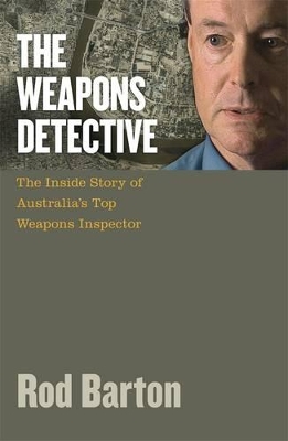 Weapons Detective: The Adventures of Australia's Top Weapons Inspector book