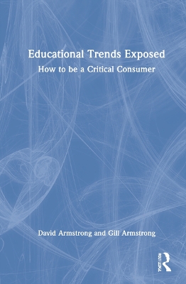 Educational Trends Exposed: How to be a Critical Consumer book