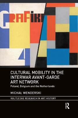 Cultural Mobility in the Interwar Avant-Garde Art Network: Poland, Belgium and the Netherlands by Michał Wenderski