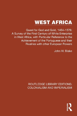 West Africa: Quest for God and Gold, 1454–1578: A Survey of the First Century of White Enterprise in West Africa, with Particular Reference to the Achievement of the Portuguese and their Rivalries with other European Powers book