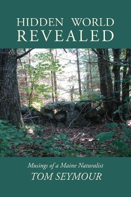 Hidden World Revealed: Musings of a Maine Naturalist book