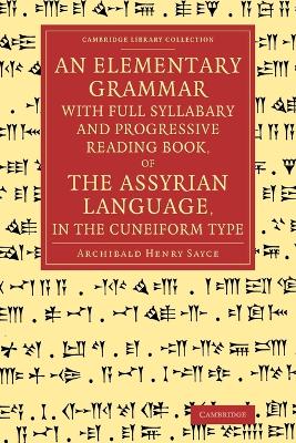 Elementary Grammar with Full Syllabary and Progresssive Reading Book, of the Assyrian Language, in the Cuneiform Type book