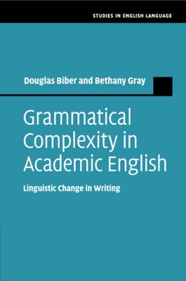 Grammatical Complexity in Academic English: Linguistic Change in Writing book