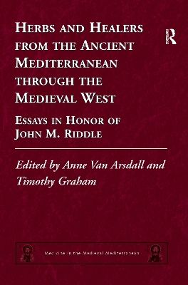 Herbs and Healers from the Ancient Mediterranean through the Medieval West by Anne Van Arsdall
