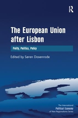 The The European Union after Lisbon: Polity, Politics, Policy by Søren Dosenrode