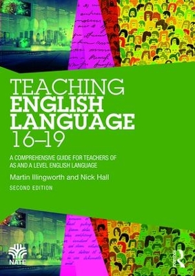 Teaching English Language 16-19: A Comprehensive Guide for Teachers of AS and A Level English Language book