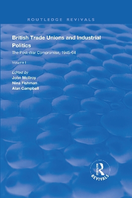 British Trade Unions and Industrial Politics: The Post-war Compromise, 1945-1964 book