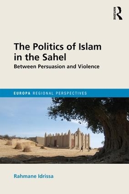 The Politics of Islam in the Sahel: Between Persuasion and Violence book