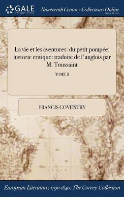 La Vie Et Les Aventures: Du Petit Pompee: Historie Critique: Traduite de L'Anglois Par M. Toussaint; Tome II by Francis Coventry