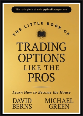 The Little Book of Trading Options Like the Pros: Learn How to Become the House book