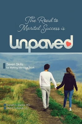 The Road to Marital Success is Unpaved: Seven Skills for Making Marriage Work book