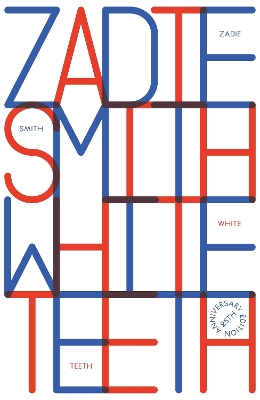 White Teeth: 25th Anniversary Edition by Zadie Smith