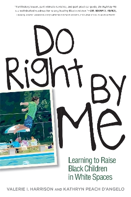 Do Right by Me: Learning to Raise Black Children in White Spaces book