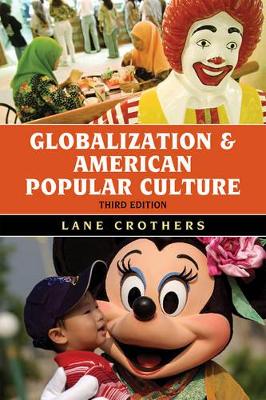 Globalization and American Popular Culture by Lane Crothers