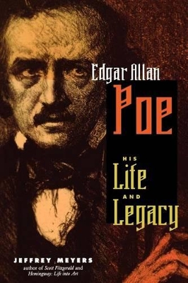 Edgar Allan Poe: His Life and Legacy by Jeffrey Meyers