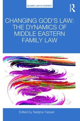 Changing God's Law: The Dynamics of Middle Eastern Family Law book