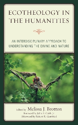 Ecotheology in the Humanities: An Interdisciplinary Approach to Understanding the Divine and Nature book