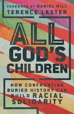 All God`s Children – How Confronting Buried History Can Build Racial Solidarity book