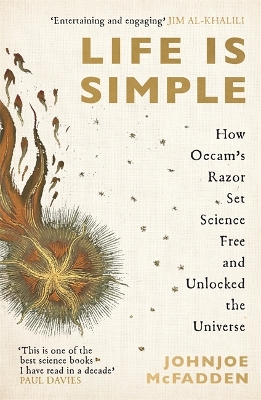 Life is Simple: How Occam's Razor Set Science Free And Unlocked the Universe by JohnJoe McFadden