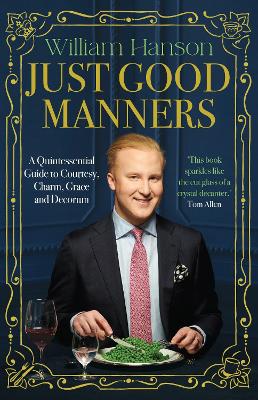 Just Good Manners: A Quintessential Guide to Courtesy, Charm, Grace and Decorum book