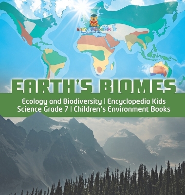 Earth's Biomes Ecology and Biodiversity Encyclopedia Kids Science Grade 7 Children's Environment Books book