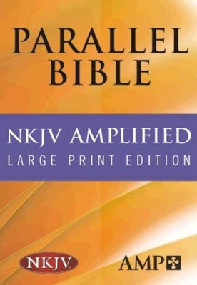 NKJV Amplified Parallel Bible by Hendrickson Publishers