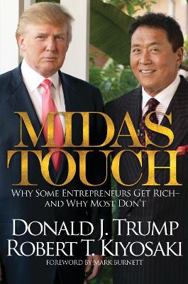 Midas Touch: Why Some Entrepreneurs Get Rich-And Why Most Don't by Robert T. Kiyosaki