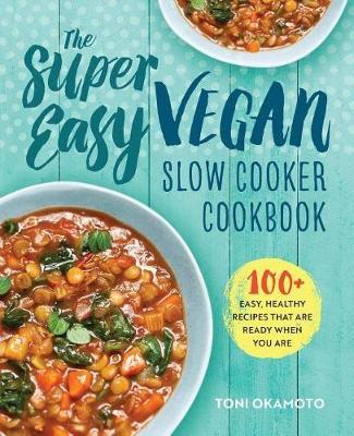 Super Easy Vegan Slow Cooker Cookbook book